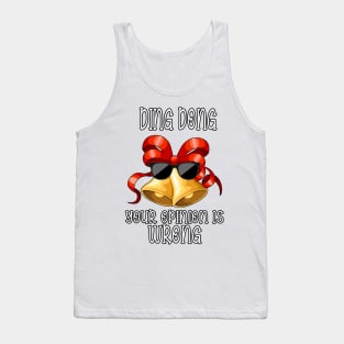 Ding dong your opinion is wrong Tank Top